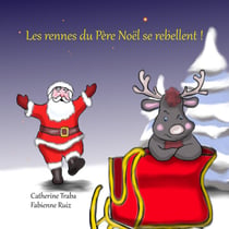 LES RENNES DU PÈRE NOËL SE REBELLENT