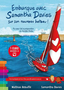 Embarque avec Samantha Davies sur son nouveau bateau ! Tome 2 : Au coeur de la préparation du Vendée Globe