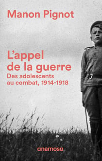L'appel de la guerre - des adolescents au combat, 1914-1918