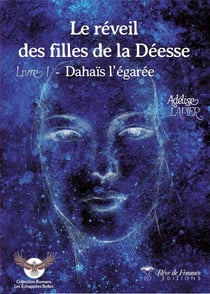 Le réveil des filles de la déesse Tome 1 - Dahaïs l'égarée