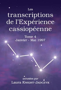 Les transcriptions de l'Expérience cassiopéenne - Tome 4, Janvier - Mai 1997