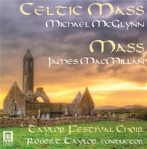 McGlynn : messe celtique - MacMillan : messe