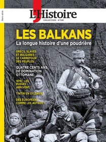 Les collections de l'histoire n.109 : Les Balkans : La longue histoire d'une poudrière