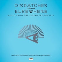 Dispatches From Elsewhere (Music From The Elsewhere Society)