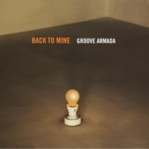 Back To Mine : Groove Armada