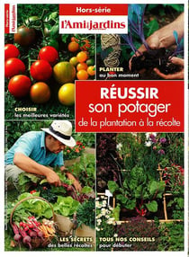 L'ami des jardins - réussir son potager de la plantation à la récolte