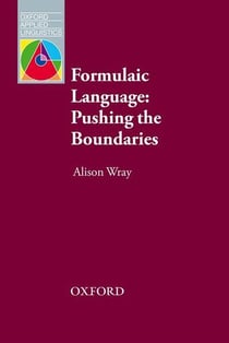 Oxford applied linguistics: formulaic language: pushing the boundaries