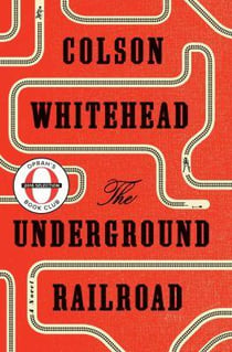 The Underground Railroad (Pulitzer Prize Winner) (National Book Award Winner) (Oprah's Book Club) : A Novel