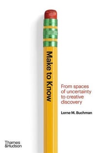 Make to know from spaces of uncertainty to creative discovery