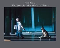 Joan jonas : the shape, the scent, the feel of things