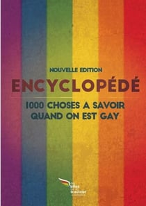 L'encyclopede collector : 1000 choses a savoir quand on est gay (edition 2015)