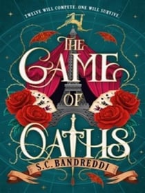 The Game of Oaths : A YA dark fantasy featuring a magical circus and deadly games - perfect for readers who love books with dangerous alliances, found family and a main character intent on revenge