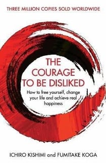 THE COURAGE TO BE DISLIKED