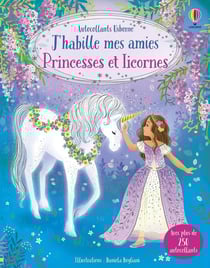 J'habille mes amies : Princesses et licornes - J'habille mes amies - dès 5 ans