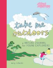 Take me outdoors a nature journal for young explorers