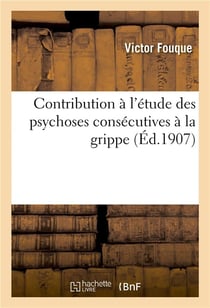 Contribution a l'etude des psychoses consecutives a la grippe