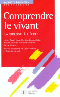 Comprendre le vivant - biologie a l'ecole