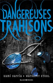 Dangereuses créatures t.2 - dangereuses trahisons