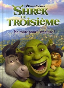 Shrek le troisième - en route pour l'aventure