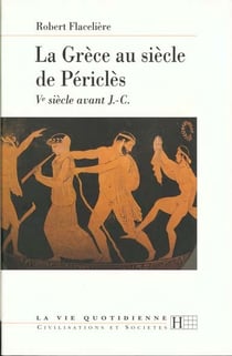 La vie quotidienne en grece au siecle de pericles