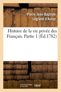 Histoire de la vie privée des Français. Partie 1 (Éd.1782)