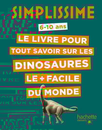 Simplissime : le livre pour tout savoir sur les dinosaures le + facile du monde