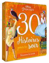 30 histoires pour le soir : Disney Princesses : héroïnes du monde