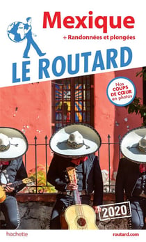 Guide du Routard : Mexique - + randonnées et plongées (édition 2020)
