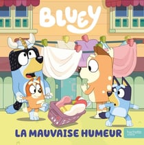 Bluey : La mauvaise humeur