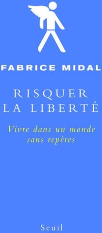 Risquer la liberte - vivre dans un monde sans reperes