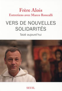 Vers de nouvelles solidarités - Taizé aujourd'hui