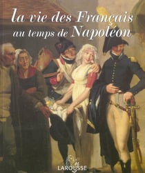 La vie des francais au temps de napoleon