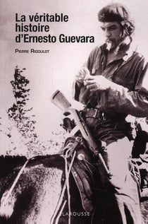 La véritable histoire d'ernesto guevara
