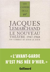 Les cahiers de la NRF : le nouveau théâtre 1947-1968 - un combat au jour le jour