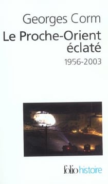 Le proche-orient eclate, 1956-2003 - (1956-2003)