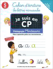 Je suis en CP : Pédagogie Montessori, Mieux comprendre grâce aux neurosciences: Cahier d'écriture