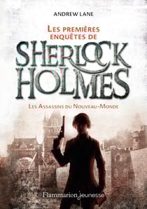 Les premières enquêtes de Sherlock Holmes Tome 2 : mes assassins du Nouveau-Monde