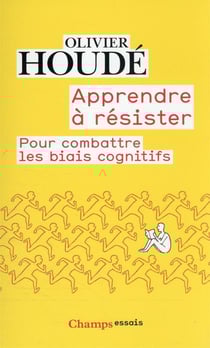 Apprendre à résister : pour combattre les biais cognitifs