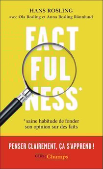 Factfulness : penser clairement, ca s'apprend !