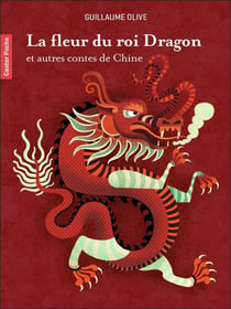 La fleur du roi dragon et autres contes de Chine