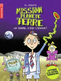 Mission planète terre - la terre, c'est l'enfer !