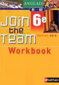 JOIN THE TEAM : anglais - 6ème, niveau A1/A2 - workbook (édition 2010)