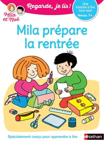 Regarde, je lis ! : une histoire à lire tout seul : Mila prépare la rentrée niveau 1+