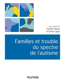 Familles et trouble du spectre de l'autisme - décrire, comprendre, accompagner