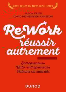 Rework : réussir autrement - entrepreneurs, auto-entrepreneurs, patrons ou salariés (2e édition)