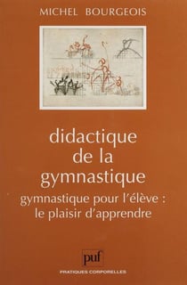Didactique de la gymnastique : Gymnastique pour l'élève ou le plaisir d'apprendre