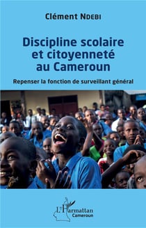 Discipline scolaire et citoyenneté au Cameroun - repenser la fonction de surveillant général