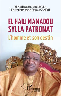El Hadj Mamadou Sylla Patronat - l'homme et son destin