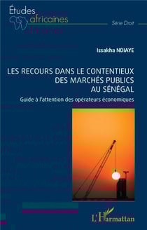 Les recours dans le contentieux des marchés publics au Sénégal : guide à l'attention des opérateurs