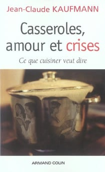 Casseroles, amour et crises - ce que cuisiner veut dire